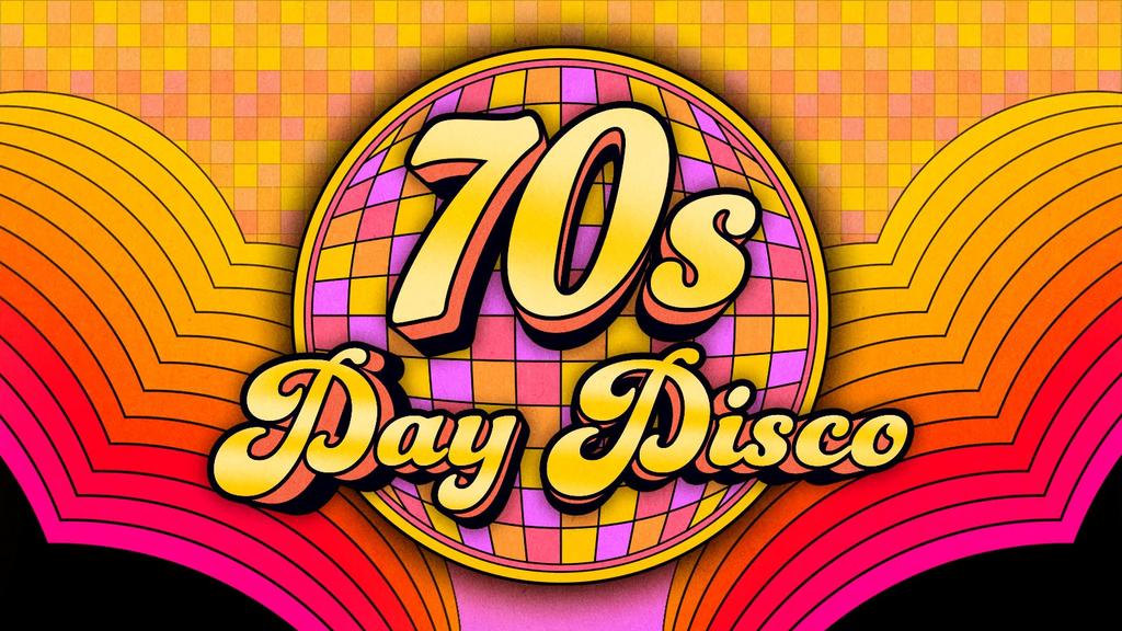 Daytime Disco Presents: 70s Day Disco 💃🕺