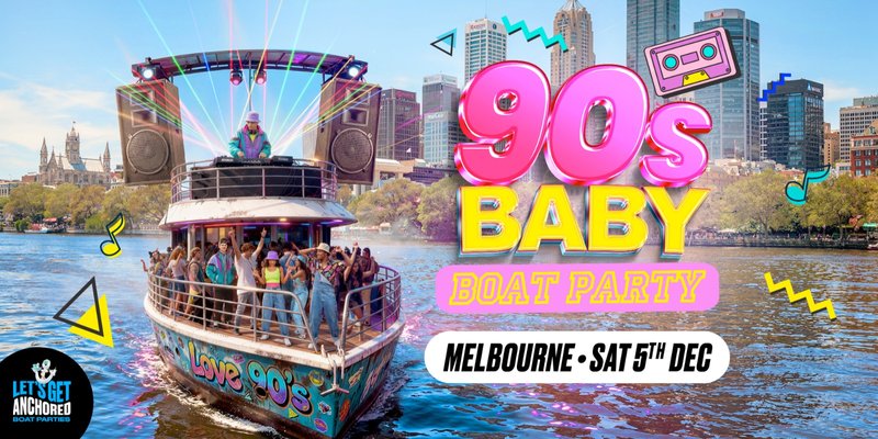 90's Baby Boat Party - Melbourne