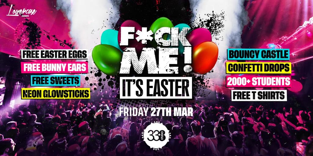 F*CK ME ITS EASTER @ STUDIO 338 🎉🐣 - THE BIGGEST END OF TERM EASTER EVENT!