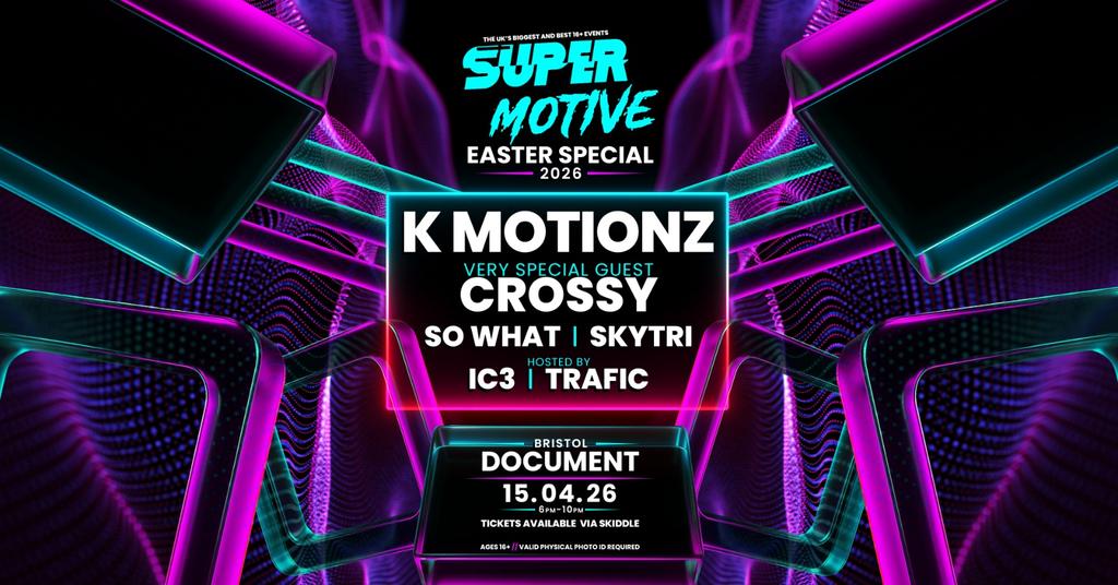 SuperMotive Bristol 16+ Rave w/ K Motionz & Crossy