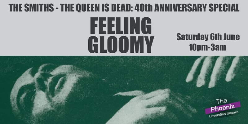 Feeling Gloomy - The Smiths: The Queen Is Dead 40th Anniversary Special