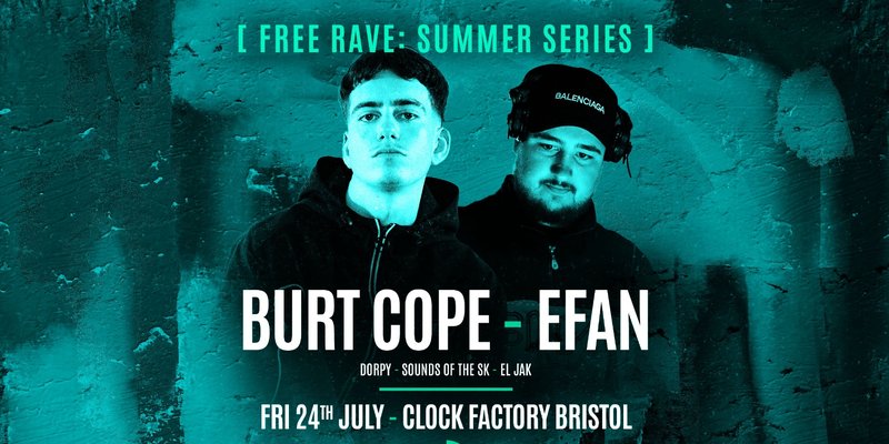 Bristol FREE Rave [Summer Series] • Burt Cope & Efan