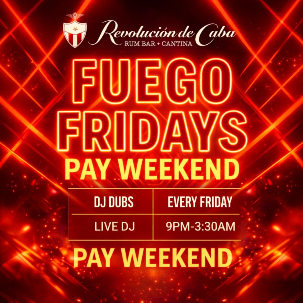 Fuego Fridays - Pay Weekend