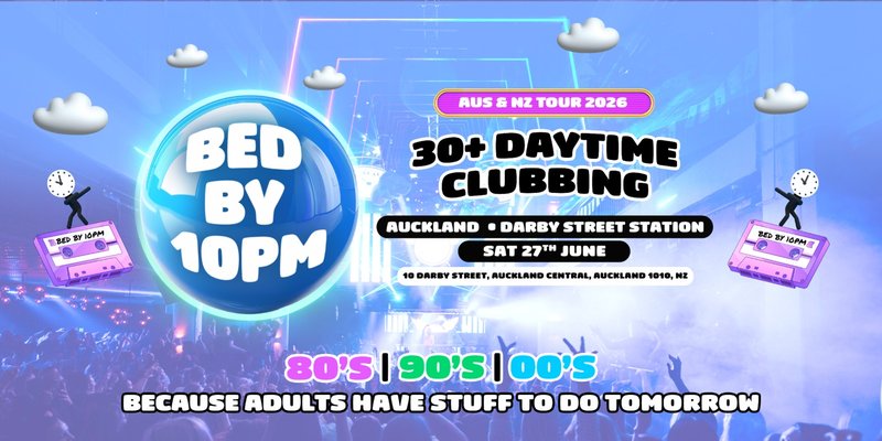 Bed By 10pm Is Coming To Auckland!