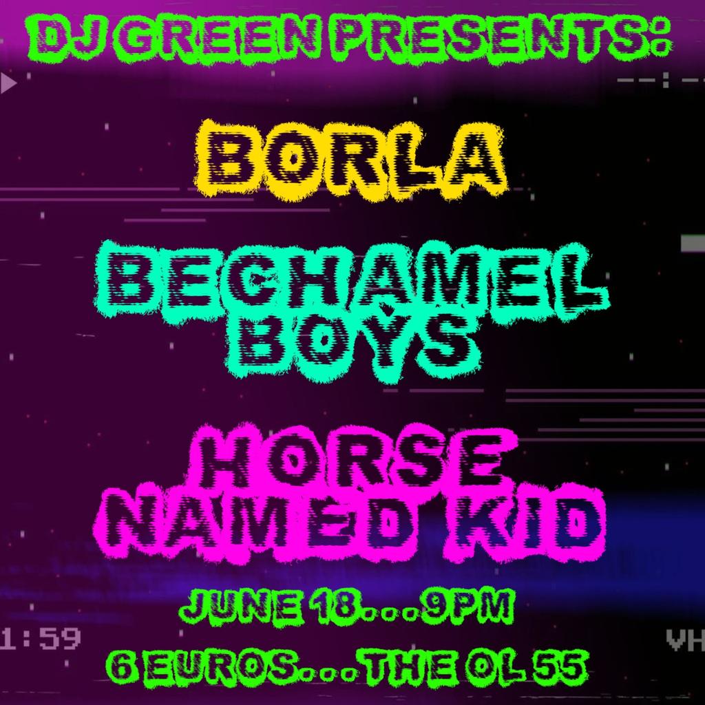 Borla + Béchamel Boys + Horse Named Kid @ The Ol' 55