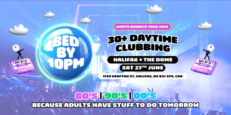 Bed By 10pm Returns To Halifax!