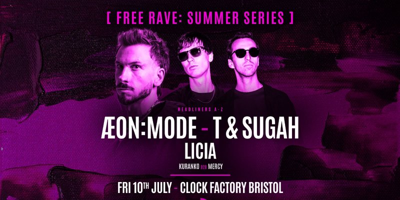Bristol FREE Rave [Summer Series] • ÆON:MODE, T & Sugah & Licia