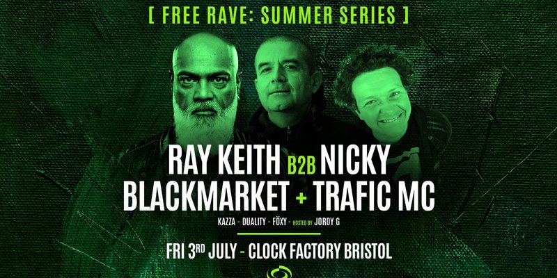 Bristol FREE Rave [Summer Series] • Ray Keith B2B Nicky Blackmarket + Trafic MC