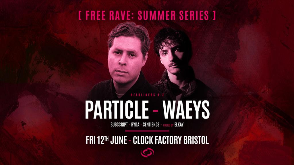 Bristol FREE Rave [Summer Series] • Particle & Waeys