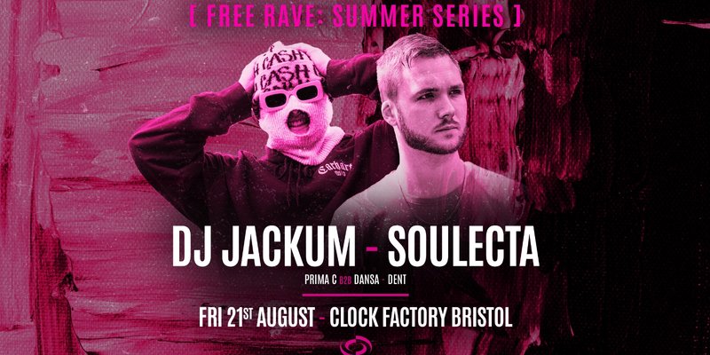 Bristol FREE Rave [Summer Series] • DJ Jackum & Soulecta
