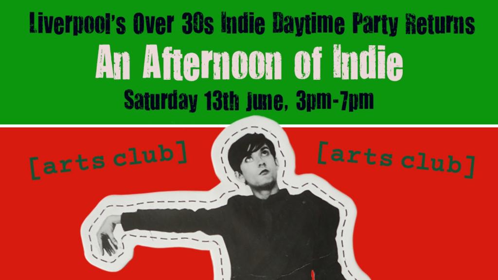 LIVERPOOL An Afternoon of indie - Indie for the over 30s: 3pm-7pm, 13th June