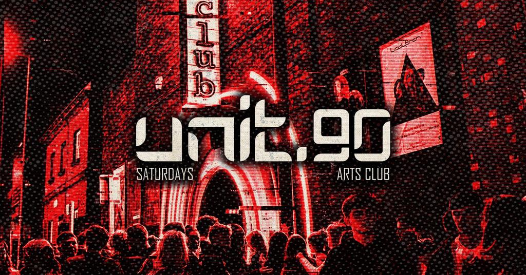 🔺 UNIT.90 SATURDAY @ ARTS CLUB 🔺 LIVERPOOL'S BIGGEST SUPERCLUB - EVERY SATURDAY