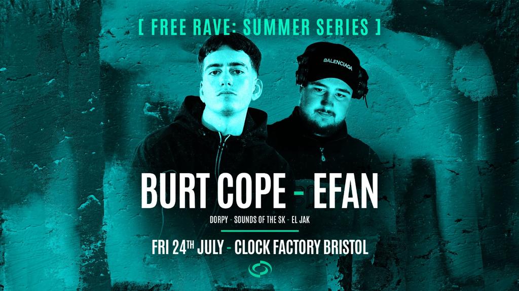 Bristol FREE Rave [Summer Series] • Burt Cope & Efan