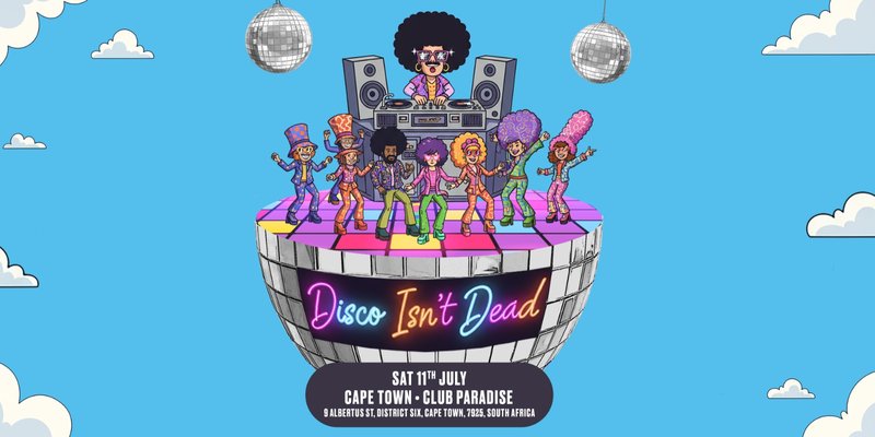 Disco Isn't Dead Is Coming To Cape Town!