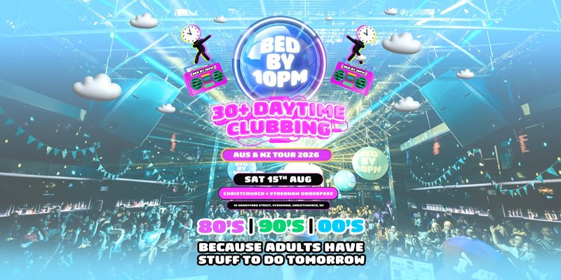 Bed By 10pm Is Coming To Christchurch!