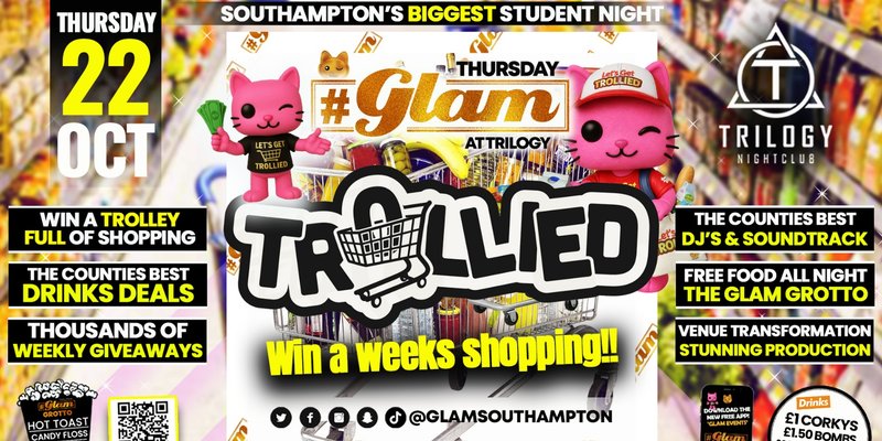 😻 Glam Thursdays | 🛒 LET'S GET TROLLIED! 🛒 Win a weeks free shopping!  Southampton's Best Student Night! 😻 £1 Shots All Night! 🥃