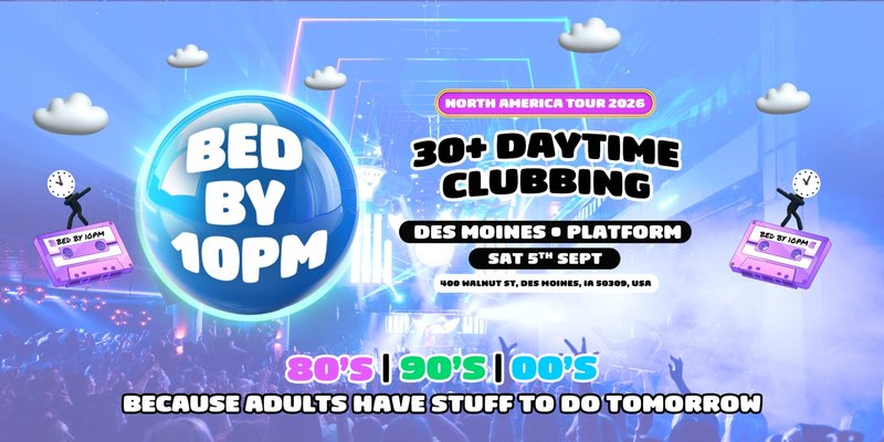 Bed By 10pm Is Coming To Des Moines!