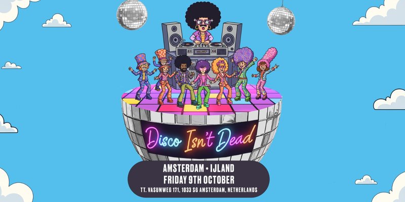 Disco Isn't Dead Is Coming To Amsterdam!