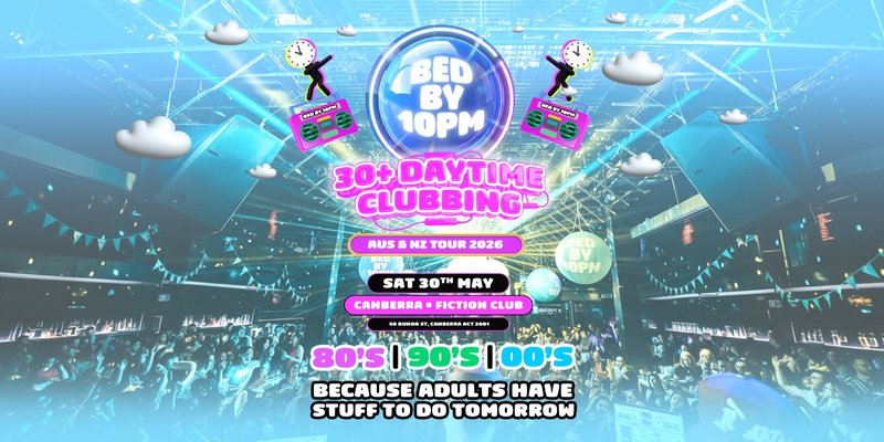 Bed By 10pm Is Coming To Canberra!