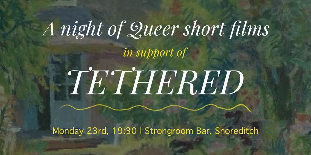 A Night of Queer Short Film: TETHERED Fundraiser