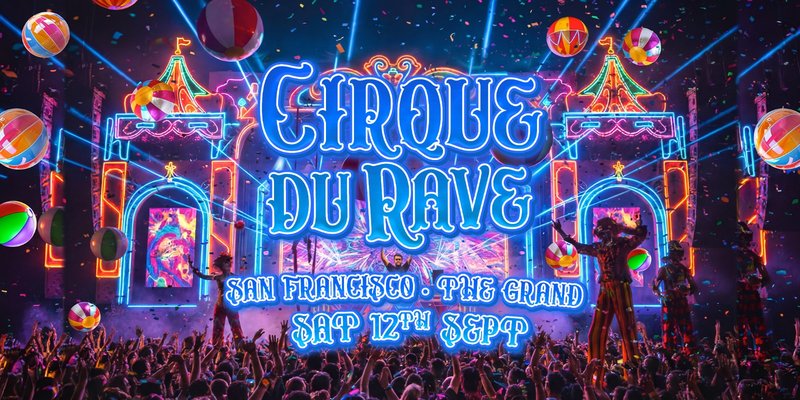 Cirque Du Rave Is Coming To San Francisco!