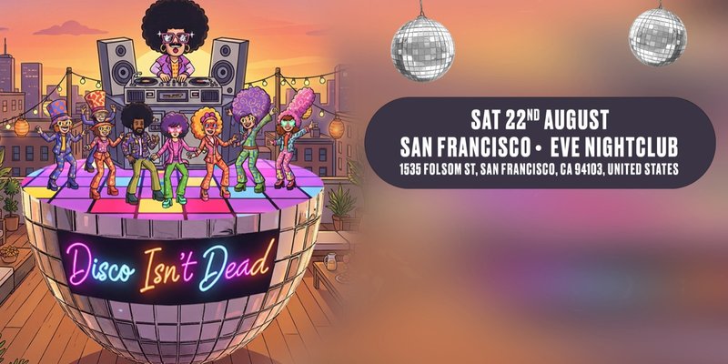 Disco Isn't Dead Is Coming To San Francisco!
