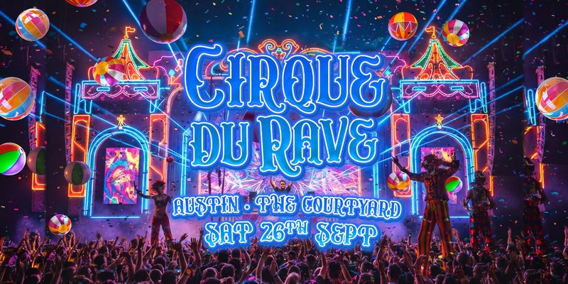 Cirque Du Rave Is Coming To Austin!