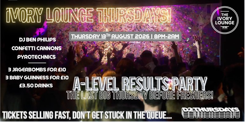 Ivory Lounge Thursdays - A LEVEL RESULTS PARTY - 13-08-25