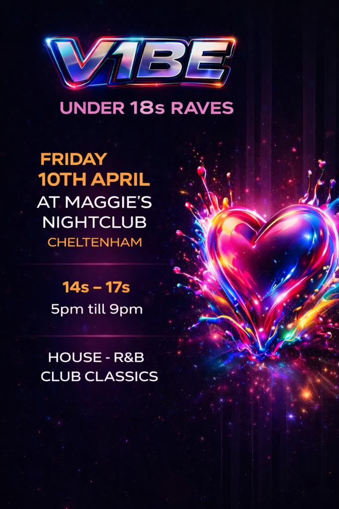 V1BE UNDER 18s CHELTENHAM RAVE - 14s to 17s  @MAGGIE'S