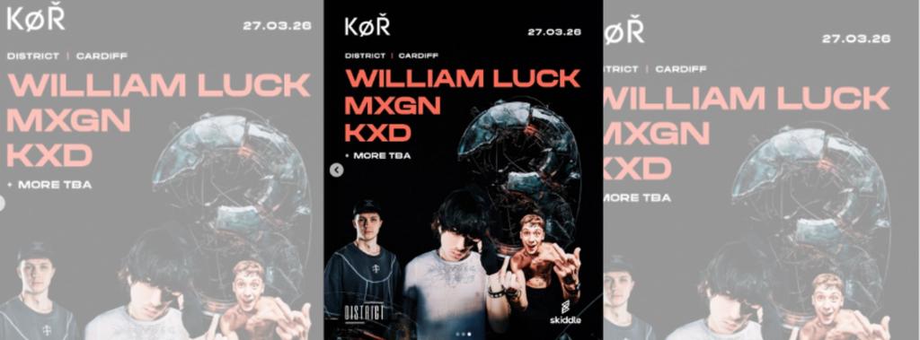 KOR Cardiff - Wiliam Luck, MXGN, KXD + More