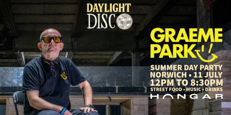 Norwich: Graeme Park – Daylight Summer Day Party | Norwich 11th July