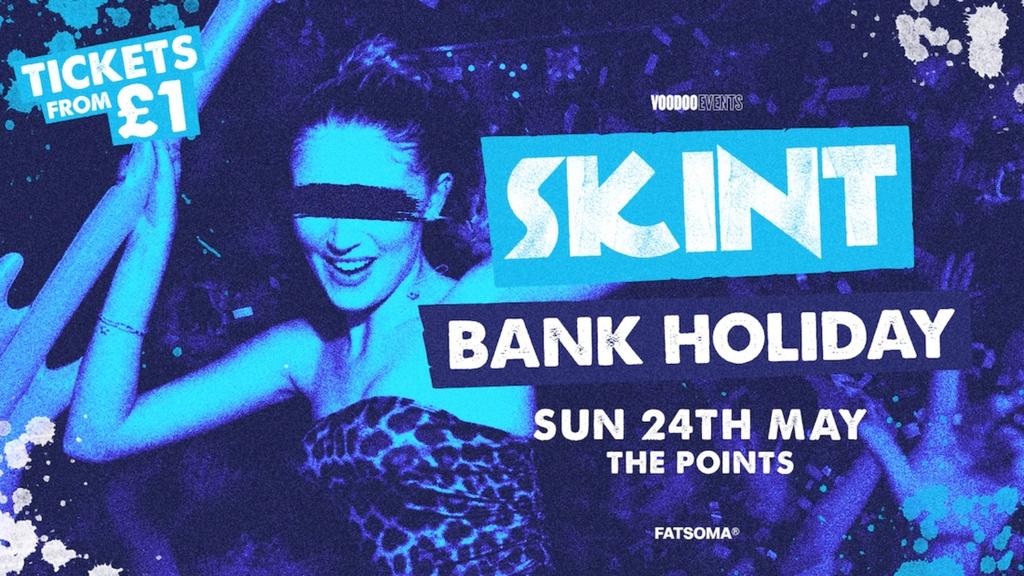 Skint - Bank Holiday! 🕺🏻