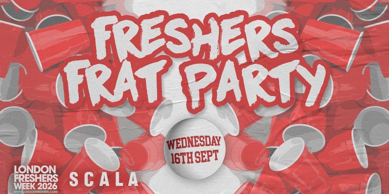THE FRESHERS FRAT PARTY ⚾ £3 Tickets £3 Drinks at Scala!