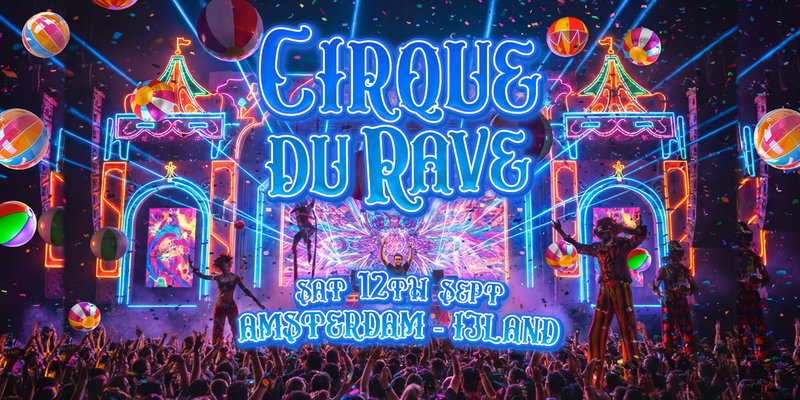 Cirque Du Rave Is Coming To Amsterdam!