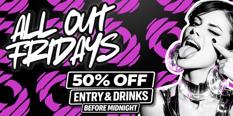 ALL OUT FRIDAYS