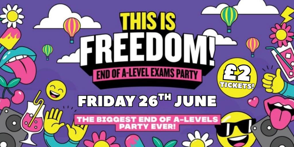 THIS IS FREEDOM : END OF A LEVEL EXAMS PARTY 2026