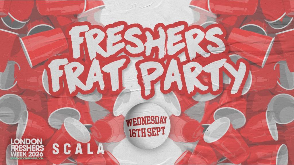 THE FRESHERS FRAT PARTY ⚾ £3 Tickets £3 Drinks at Scala!