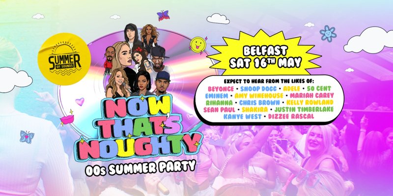 Now That's Noughty - 00’s Summer Garden Party - Belfast