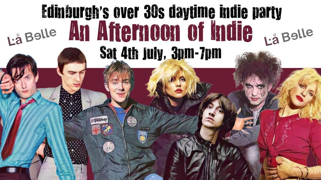 EDINBURGH An Afternoon of indie - Indie for the over 30s: 3pm-7pm, 4th July *Over 55% sold already*