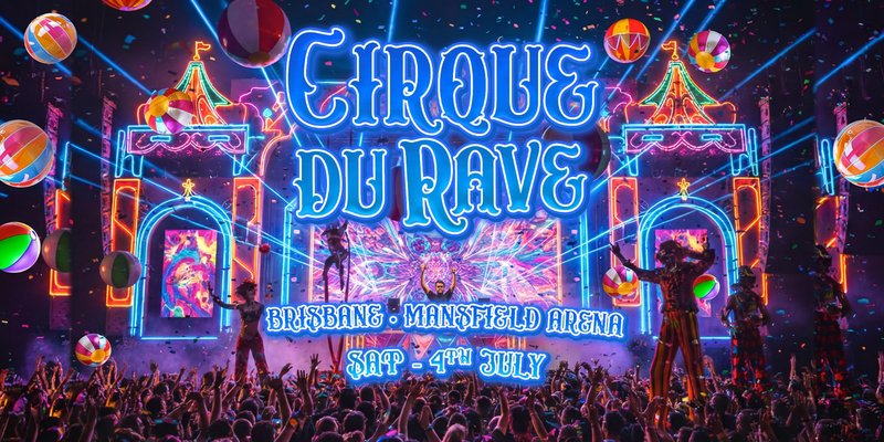 Cirque Du Rave Is Coming To Brisbane!