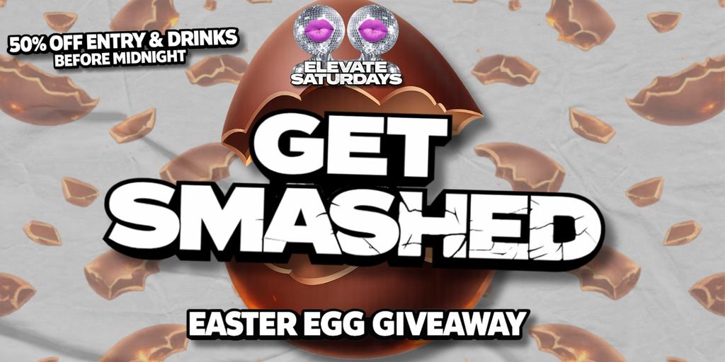 ELEVATE SATURDAYS | GET SMASHED - EASTER EGG GIVEAWAY