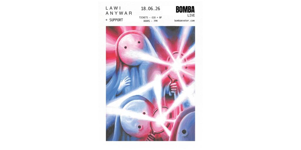 Bomba Live | LAWI ANYWAR | 18.06.26 | Exeter