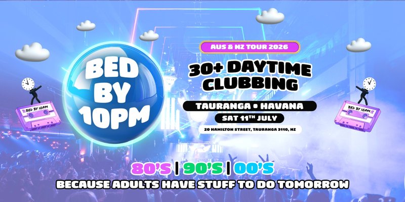 Bed By 10pm Is Coming To Tauranga!