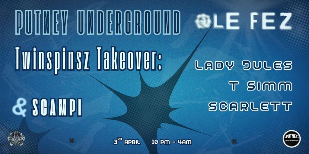 PUTNEY UNDERGROUND presents TWINSPSINZ TAKEOVER- Fri 3rd April
