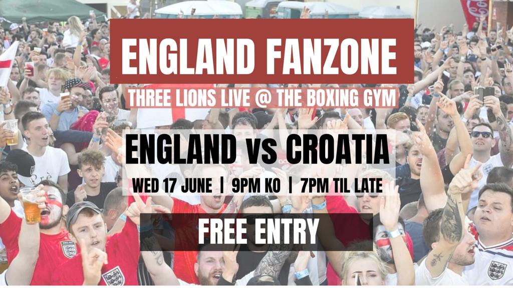 3 Lions @ The Boxing Gym - England vs Croatia - FREE ENTRY