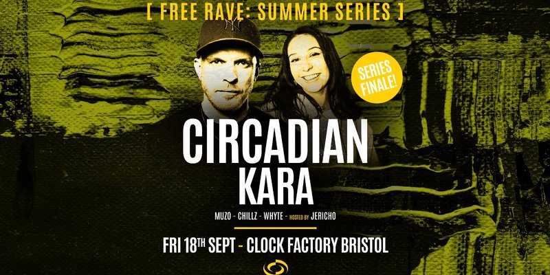 Bristol FREE Rave [Summer Series] • Circadian & Kara (Series Finale)