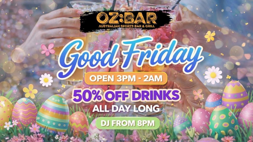 GOOD FRIDAY | 50% OFF DRINKS | OZ:BAR | 03.04.26