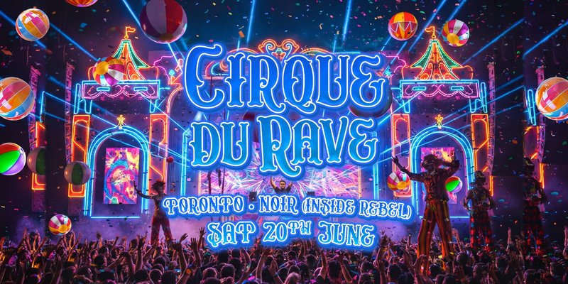 Cirque Du Rave Is Coming To Toronto!