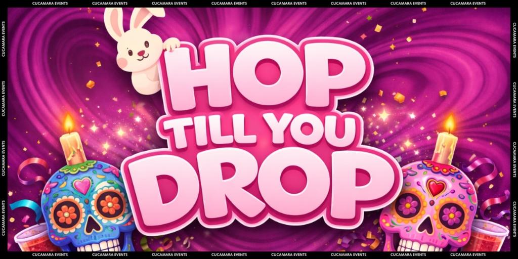 HOP TILL YOU DROP AT CUCAMARA - 10PM-3AM