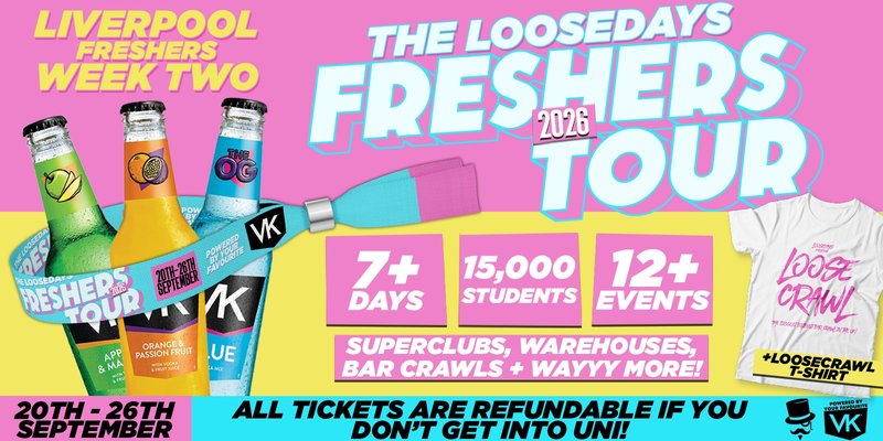 THE OFFICIAL VK X LOOSEDAYS LIVERPOOL FRESHERS WEEK TWO BAND 2026 🤩💕 LESS THAN 50P PER EVENT 🪩⚡️ 7+ DAYS - 12+ EVENTS // INCLUDES TROPILOCO, UNIT.90, SUPERCLUBS, WAREHOUSES, BAR CRAWLS + WAYYY MORE!!